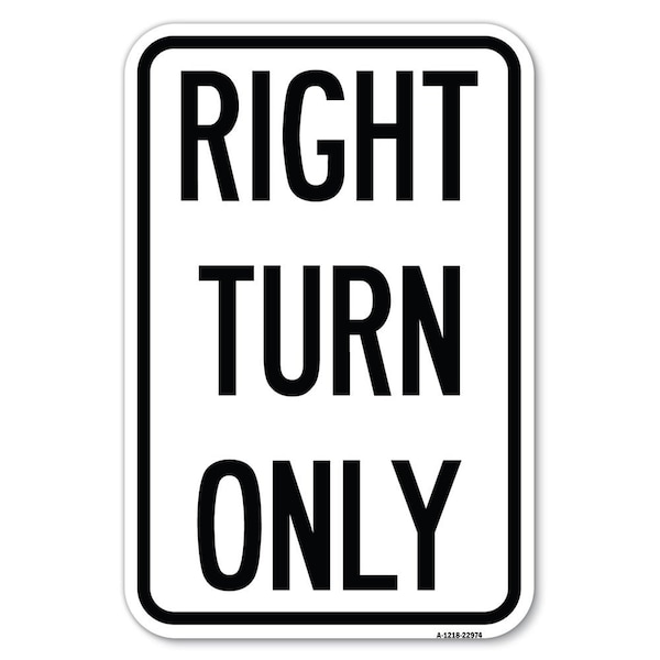 Right Turn Only Heavy-Gauge Aluminum Sign, 12" x 18", A-1218-22974